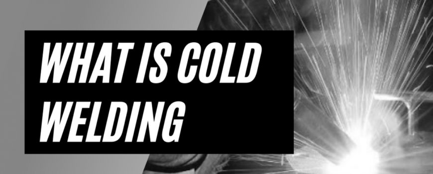 How to Do Cold Welding: A Comprehensive Guide