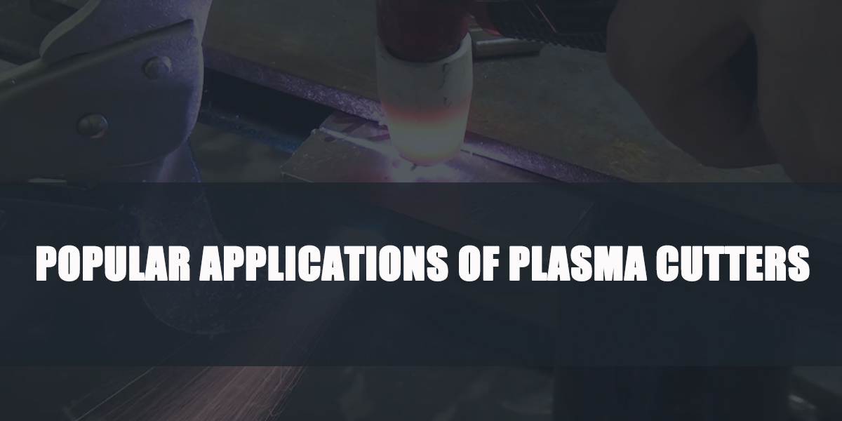 Popular Applications of Plasma Cutters