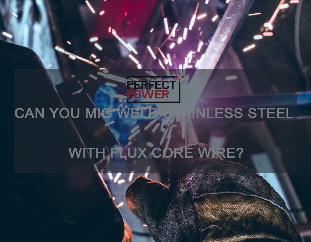 Can you mig weld stainless steel with flux core wire