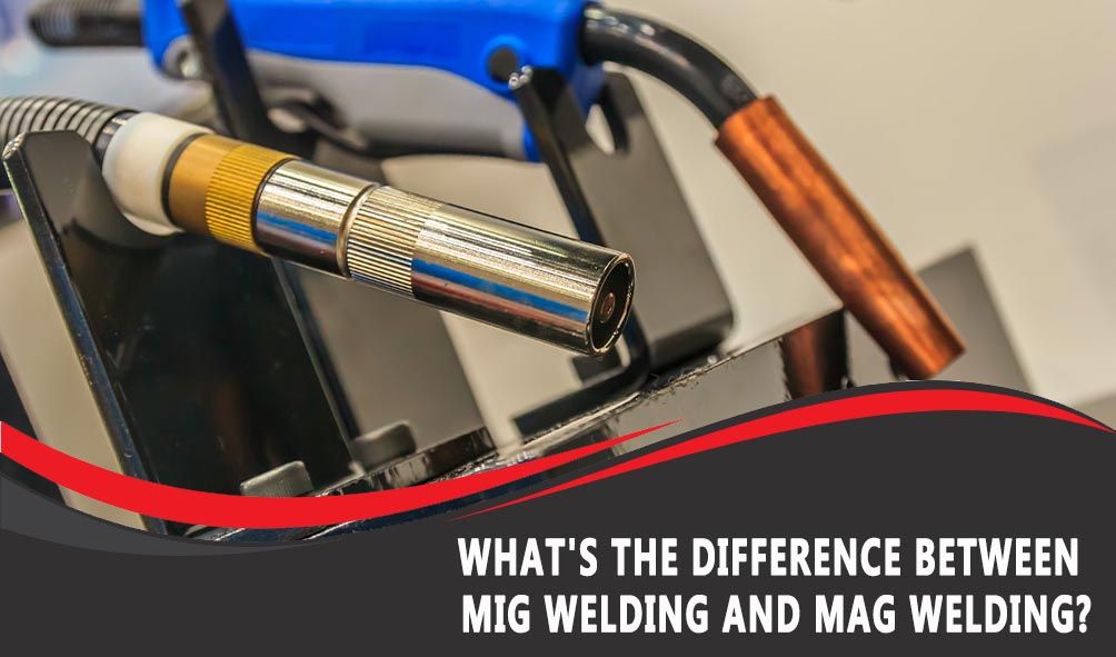 What’s the Difference Between MIG Welding and MAG Welding?