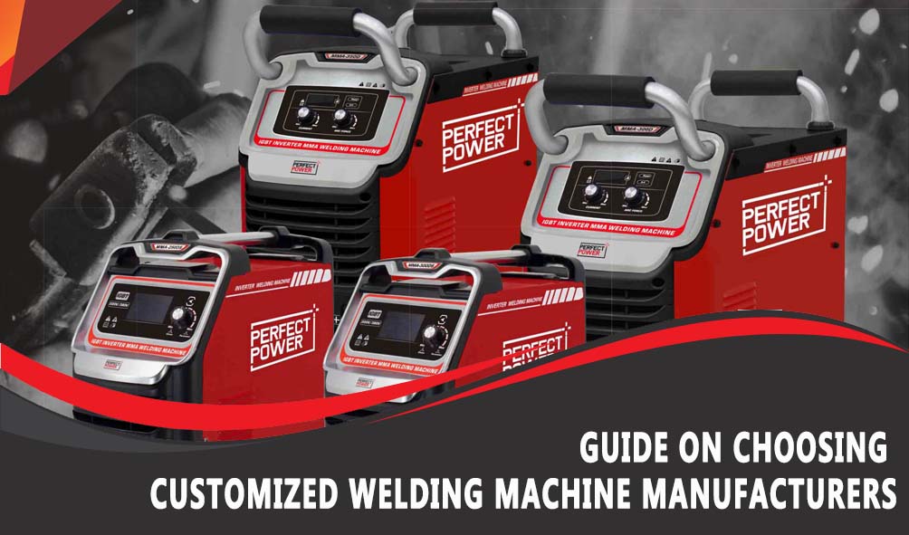 Guide on Choosing Customized Welding Machine Manufacturers