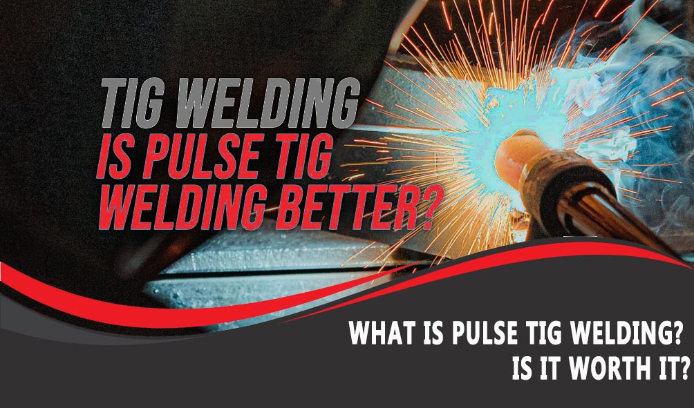 What Is Pulse TIG Welding? Is It Worth It?