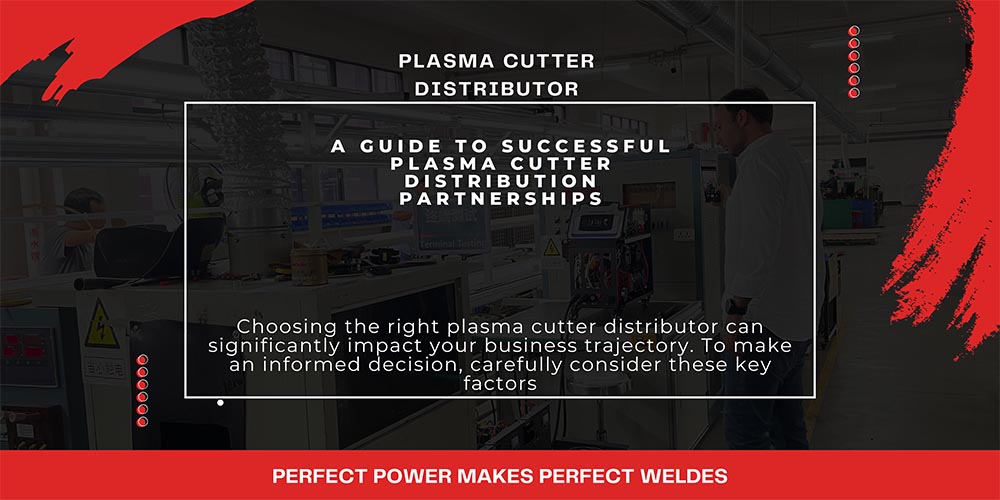 Joining Forces: A Guide to Successful Plasma Cutter Distribution ...
