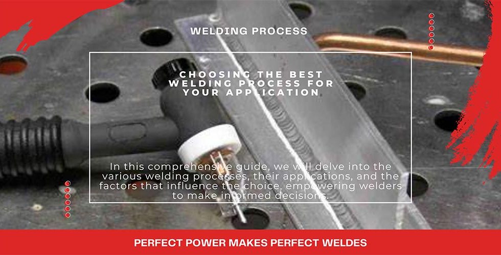 Choosing The Best Welding Process For Your Application