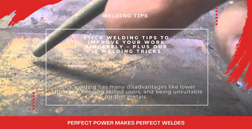 Stick Welding Tips To Improve Your Work Sincerely – Plus Our 12 Welding Tricks