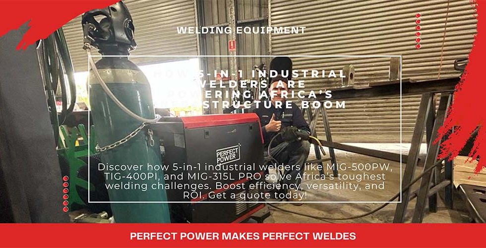 How 5-in-1 Industrial Welders Are Powering Africa’s Infrastructure Boom