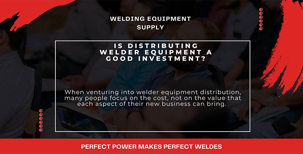 Is Distributing Welder Equipment a Good Investment?