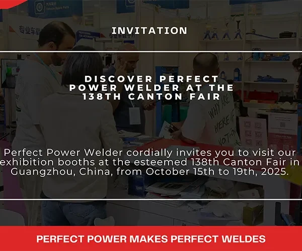 Discover Perfect Power Welder at the 138th Canton Fair